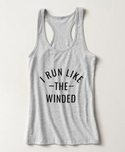 I RUN LIKE THE WINDED TANK TOP S037