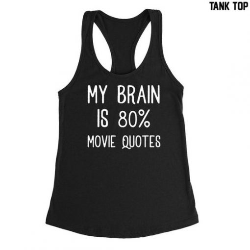 MY BRAIN IS MOVIE QUOTES TANK TOP S037