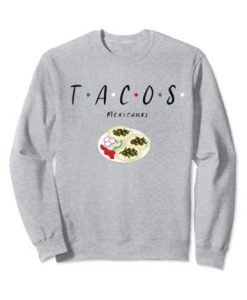 TACOS MEXICANOS SWEATSHIRT S037