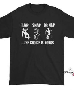 TAP SNAP OR NAP T-SHIRT S037