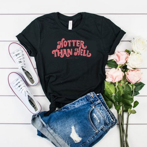 HOTTER THAN HELL PINK FONT T SHIRT DX23