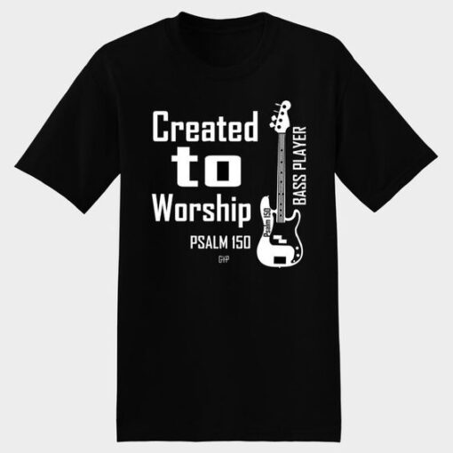Created to Worship Bass Christian T-Shirt drd