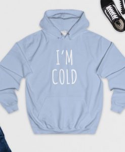 I AM COLD HOODIE DRD
