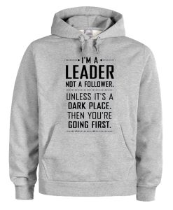 I'M A LEADER NOT A FOLLOWER HOODIE DRD