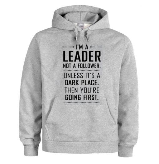 I'M A LEADER NOT A FOLLOWER HOODIE DRD