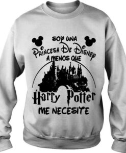 Soy Una Princesa De Disney Amenos Que Harry Potter Me Necesite sweatshirt drd