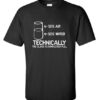 Technically The Glass Is Funny T-Shirt drd