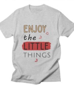 Enjoy the little things T-Shirt asr