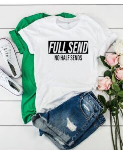 Full Send No Half Sends t-shirt asr
