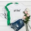 Got blow t-shirt asr