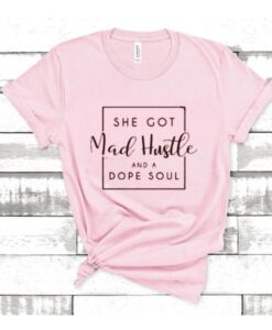 She got mad hustle and a dope soul t-shirt drd