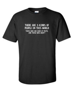 There Are 3 Kinds Of People In This World Funny T-Shirt drd