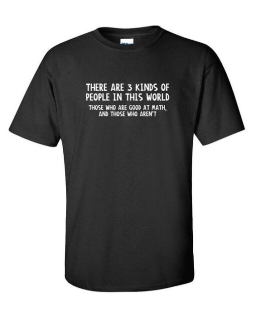 There Are 3 Kinds Of People In This World Funny T-Shirt drd