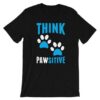 Think Pawsitive Funny t-Shirt drd