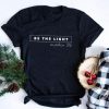 Be The Light, Matthew 5.16 t-SHIRT ft