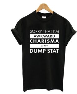 Charisma is My Dump Stats T-Shirt FT