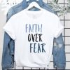 Faith Over Fear t-shirt FT