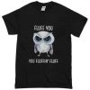 Owl Fluff You You Fluffin Fluff T-shirt FT