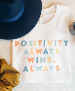 Positivity Always Wins t-shirt FT