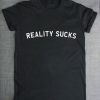 Reality Sucks t-shirt FT