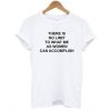 there is no limit to what me as women can accomplish t-shirt FT