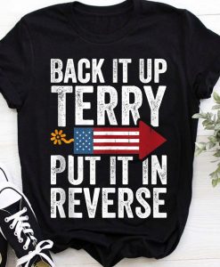 4th July Back It Up Terry Put In Reverse t-shirt