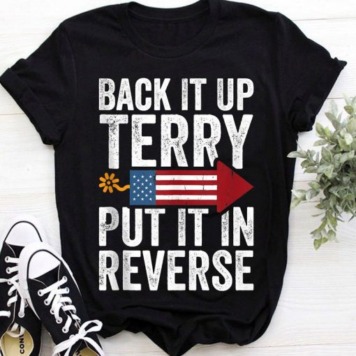 4th July Back It Up Terry Put In Reverse t-shirt