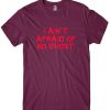 I Aint Afraid of No Ghost Halloween Homage Tshirt