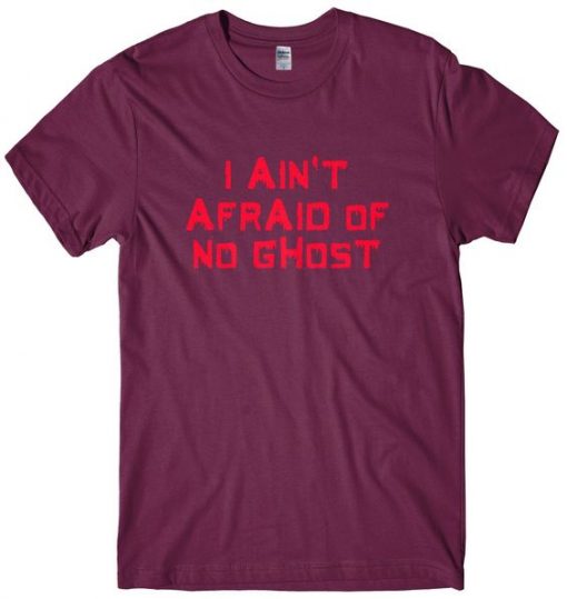 I Aint Afraid of No Ghost Halloween Homage Tshirt