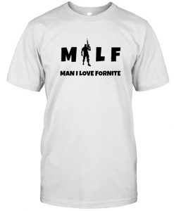 Milf Man I Love Fortnite Shirt