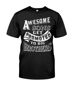 Awesome Sons Get Promote To Big Brother T-shirt