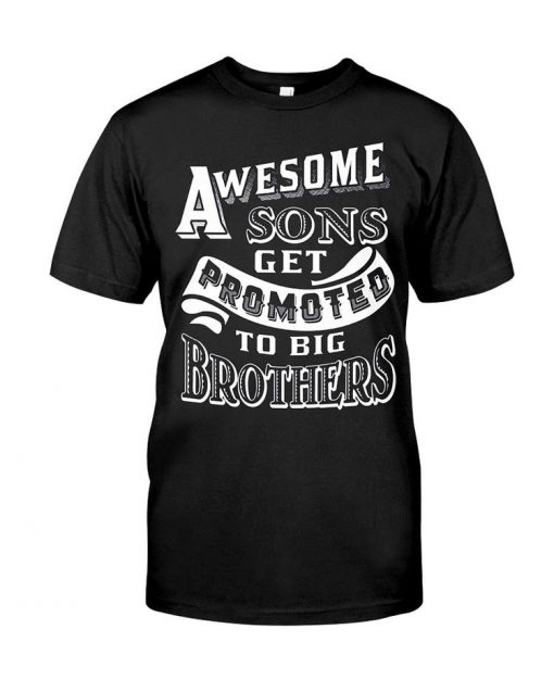 Awesome Sons Get Promote To Big Brother T-shirt