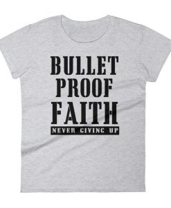 Bullet Proof Faith T-shirt