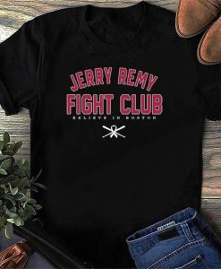 Hot Jerry Remy Fight Club Baseball Believe In Boston T-Shirt