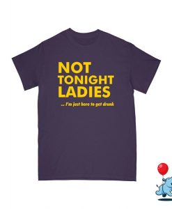 Not Tonight Ladies T-shirt