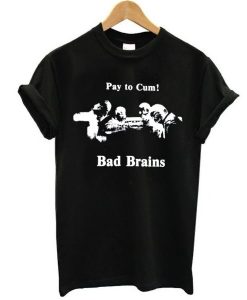 Pay To Cum Bad Brains T-shirt
