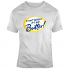 i cant believe im not butter T-shirt