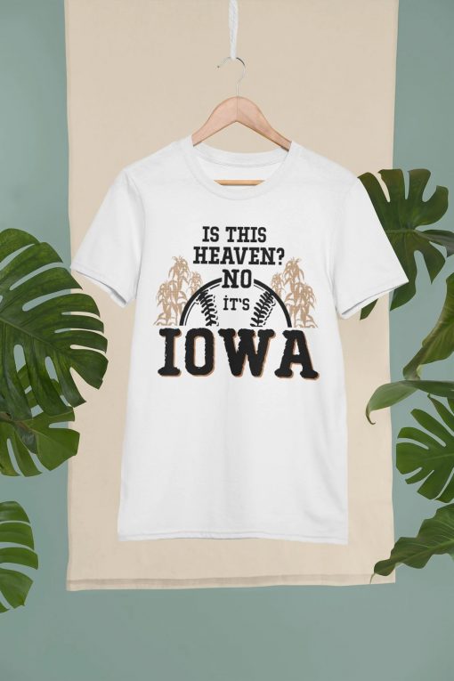 Is This Heaven No Iowa T-shirt
