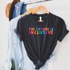 The Future is Inclusive T-Shirt