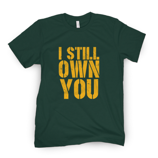 i still own you shirt