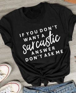 If You Dont Want A Sarcastic T-shirt