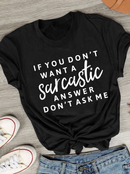 If You Dont Want A Sarcastic T-shirt