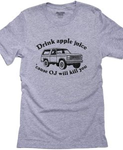 drink apple juice oj kills shirt