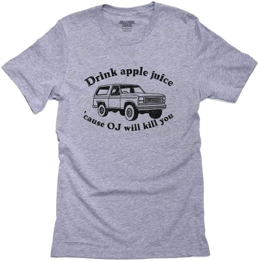 drink apple juice oj kills shirt