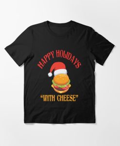 happy holidays with cheese t-shirt