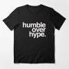 humble over hype shirt