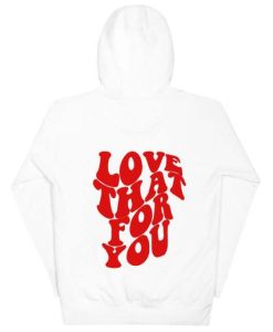 love that for you unisex hoodie
