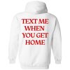 text me when you get home hoodie