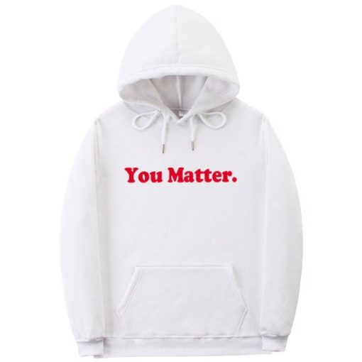 you matter hoodie