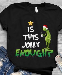 Hot Is This Jolly Enough Christmas The Grinch shirt